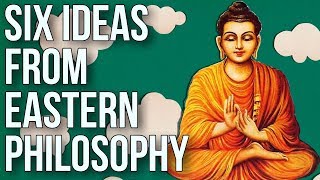 Six Ideas From Eastern Philosophy [upl. by Nepil]