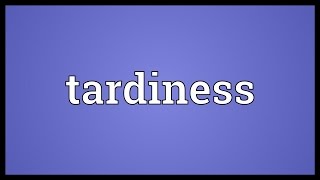 Tardiness Meaning [upl. by Lindblad]