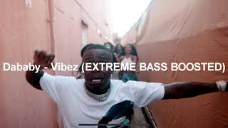 Dababy  Vibez BASS BOOSTED EXTREME [upl. by Sidney262]