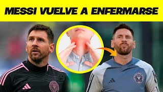 MESSI CONFIRMÓ QUE TIENE UNA INFECCIÓN EN LA GARGANTA SE APLAZA SU REGRESO  FUTBOL HOY 2024 [upl. by Nohsauq]