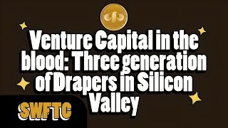 Legacy of Drapers SWFTC Venture Capital Story [upl. by Conner]