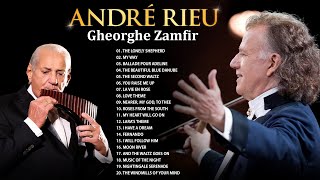 André Rieu amp Gheorghe Zamfir 🎻 André Rieu Greatest Hits full Abum 🎻 Best Violin Instrumental Music [upl. by Zilla]