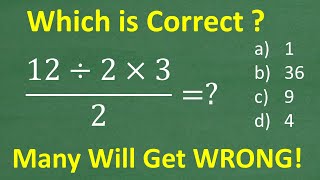 12 divided by 2 times 3 all over 2  A BASIC Math problem MANY will get WRONG [upl. by Cooper]