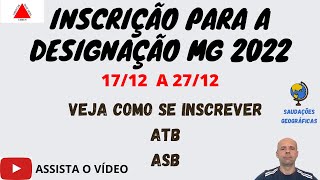 INSCRIÇÃO PARA A DESIGNAÇÃO MG 2022 ASB E ATB DATAS [upl. by Revolc261]