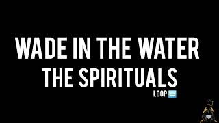 WADE IN THE WATER  The Spirituals Official Audio [upl. by Irwinn]