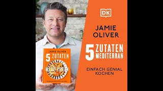 Jamie Oliver quot5 Zutaten mediterranquot Alles über sein brandneues 5 ZutatenKochbuch [upl. by Xymenes180]