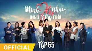 Mình Yêu Nhau Bình Yên Thôi Tập 65  FULL TẬP  Phim truyền hình VTV3 hay nhất 2024 [upl. by Laiceps725]