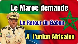 Gabon Union Africaine Le Maroc demande le retour du Gabon à lunion africaine [upl. by Victoria]