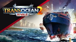 TransOcean 2 Rivals  Ships Management  TransOcean 2 Gameplay [upl. by Cottle3]