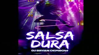 MIX SALSA DURA Barranquilla Me Quedo Me Liberé La Rebelión Ojitos Chinos DJ Bryan Dembow [upl. by Gardel]