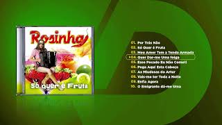 Rosinha  Só Quer é Fruta Álbum Completo [upl. by Lienhard]