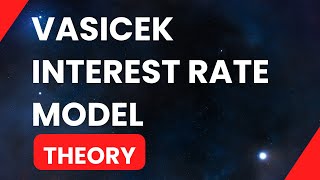 Vasicek Interest Rate Model Theory  Part 1 [upl. by Marlena]