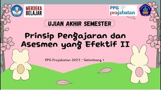 Ujian Akhir Semester  Prinsip Pengajaran dan Asesmen yang Efektif II [upl. by Ydroj]