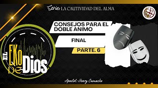 ✓6 FINAL CONSEJOS PARA EL DOBLE ANIMO Serie El cautiverio del alma [upl. by Iht294]