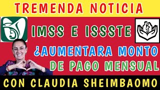 💥Urgente🚨 Pensión IMSS E ISSSTE enterarte si habrá aumento en pago de pensión con claudia Sheinbaum [upl. by Niras]