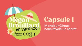 Mégan Brouillard en vacances dans une résidence Cogir  Monsieur Giroux nous révèle un secret [upl. by Aihset]