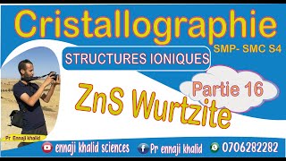 Structure ZnS Wurtzite partie 16 cristallographie [upl. by Narot]