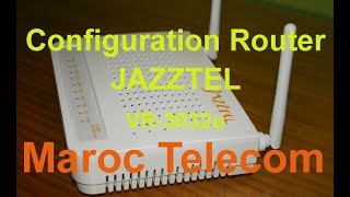 Configuration Dun Routeur JAZZTEL Version 3032u Maroc Telecom [upl. by Morgun31]