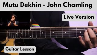 Mutu Dekhin  John Chamling  Guitar Lesson Live Version [upl. by Acino831]