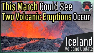 Iceland Volcano Update This March Could See 2 Eruptions Occur [upl. by Mable]