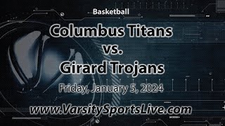 Columbus Titans vs Girard Trojans Basketball 1524 [upl. by Ssyla]