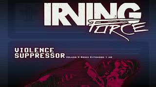 Irving Force  Violence Suppressor Volkor X Remix Extended 1 hr [upl. by Oriaj]