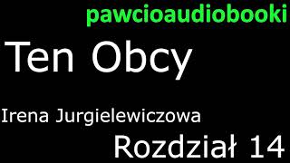 Ten Obcy Rozdział 14 Audiobook za darmo Irena Jurgielewiczowa [upl. by Durant]