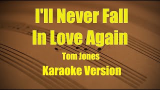 Ill Never Fall In Love Again  Tom Jones Karaoke Version [upl. by Ahsaetal690]