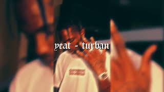 YEAT  Turban Sped up  Reverb [upl. by Ddet]