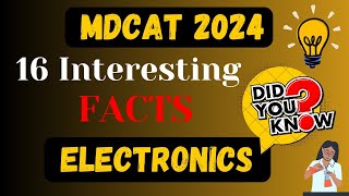 Electronics  MDCAT 16 Interesting Facts Series  Most Important MCQs  MDCAT 2024 [upl. by Linsk]