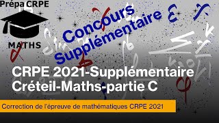 Concours supplémentaire CRPE 2021CorrigéMathématiquesPartieC [upl. by Fillbert487]