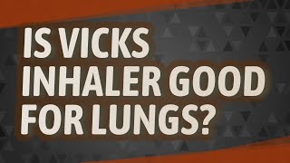 Is Vicks Inhaler good for lungs [upl. by Margaux253]