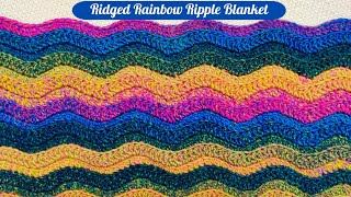 How To Crochet Ridged Rainbow Ripple Blanket [upl. by Oniratac935]