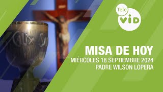 Misa de hoy ⛪ Miércoles 18 Septiembre de 2024 Padre Wilson Lopera TeleVID MisaDeHoy Misa [upl. by Allcot]