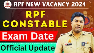 RPF CONSTABLE EXAM DATE 2024  RPF Constable का Exam डेट जारी  RPF CONSTABLE OFFICIAL UPDATE rpf [upl. by Carlee565]