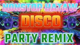 💥 Best Ever NonStop Disco Remix 💥 NonStop Hataw Disco Hits Remix✨ DISCO MIXTAPE 📀 [upl. by Onder]