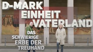 D  Mark Einheit Vaterland Das schwierige Erbe der Treuhand Doku HD [upl. by Wurst112]