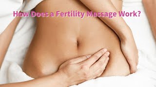 How Does a Fertility Massage Work [upl. by Erdua]