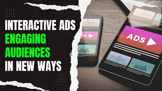 Interactive Ads Engaging Audiences In New Ways tech digitalmarketing marketing [upl. by Thun430]