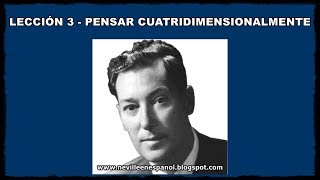 LECCIÓN 3  PENSAR CUATRIDIMENSIONALMENTE Neville Goddard  1948 [upl. by Daj]