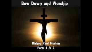 Bow Down and Worship by Bishop Paul S Morton [upl. by Ahcim]