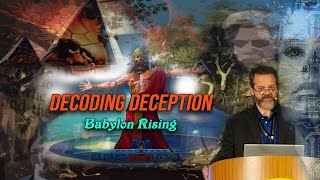 Decoding Deception  Part 2 Babylon Rising Declaring the End from the Beginning [upl. by Adnael409]