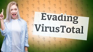 Can viruses bypass VirusTotal [upl. by Eustasius141]