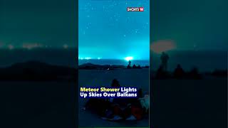 Meteor Shower 2023  Meteor Shower Lights Up Stars Over Balkans  News18 shorts viral [upl. by Nordek941]