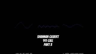 Shannan Gilbert 911 Call Part 3 truecrimeinvestigation truecrimepodcast truecrimecommunity [upl. by Doownelg]