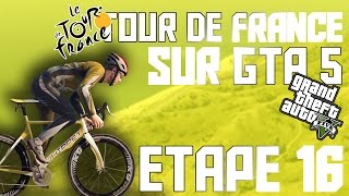 Le Tour de France sur GTA 5  Etape 16  TuTuR le fonceur [upl. by Clio]