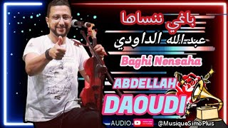 Abdellah Daoudi  Baghi Nensaha 🎶 touachi top Chaabi  Audio  Exclusive [upl. by Philipp]