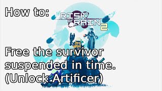 Risk of Rain 2 Guide Unlocking Artificer Free the survivor suspended in time [upl. by Reinhard]