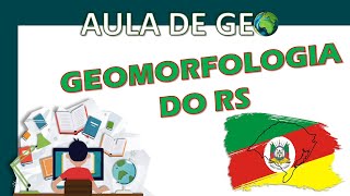 GEOMORFOLOGIA  Geologia amp Relevo  do RIO GRANDE DO SUL especial para UFRGS  PAPO DE GE🌎 [upl. by Kcam]