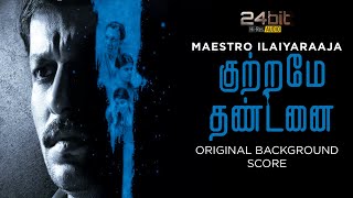 Maestro Ilaiyaraaja  Kutrame Thandanai OST 2016  Original Background Score [upl. by Earl]